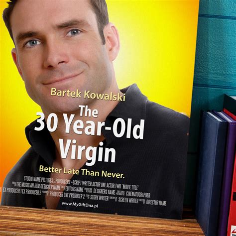 30 Year Old Virgin .